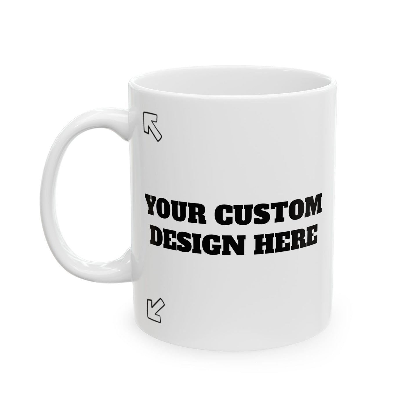 MAKE YOUR CUSTOMS Ceramic Mug